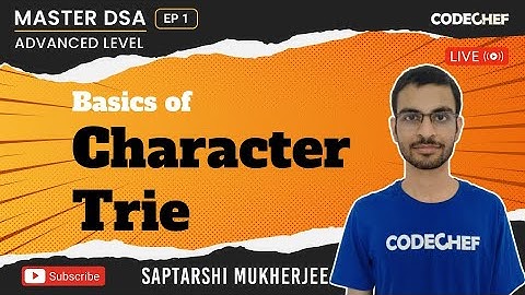 Character Trie | Trie Data Structures | Ep 1 | Master DSA | Advance Level | Saptarshi | CodeChef