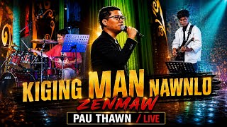 KIGING MAN NAWNLO ZENMAW - PAU THAWN / Live