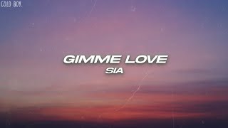 Sia - Gimme Love (Lyrics)