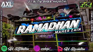 DJ RAMADHAN MAHER ZAIN • SLOW BASS HADROH ORIGINAL VIRAL TIKTOK || Axl Revolution ||
