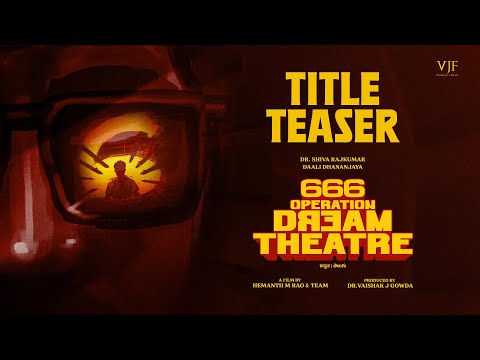 666 Operation Dream Theatre | Dr.Shivarajkumar | Daali Dhananjaya | Hemanth M Rao | Charan Raj