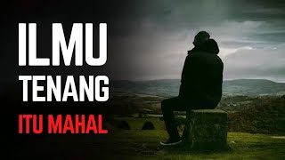 Ilmu Tenang Itu Mahal