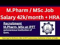 Recruitment for M.Pharm, MSc at IPFT, Govt. of India || Lucrative salary