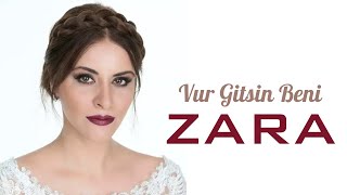 ZARA VUR GİTSİN BENİ