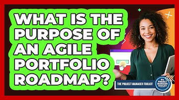 What Is The Purpose Of An Agile Portfolio Roadmap?