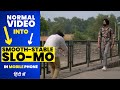 Normal into slow motion  stable smooth slomo  in hindi  