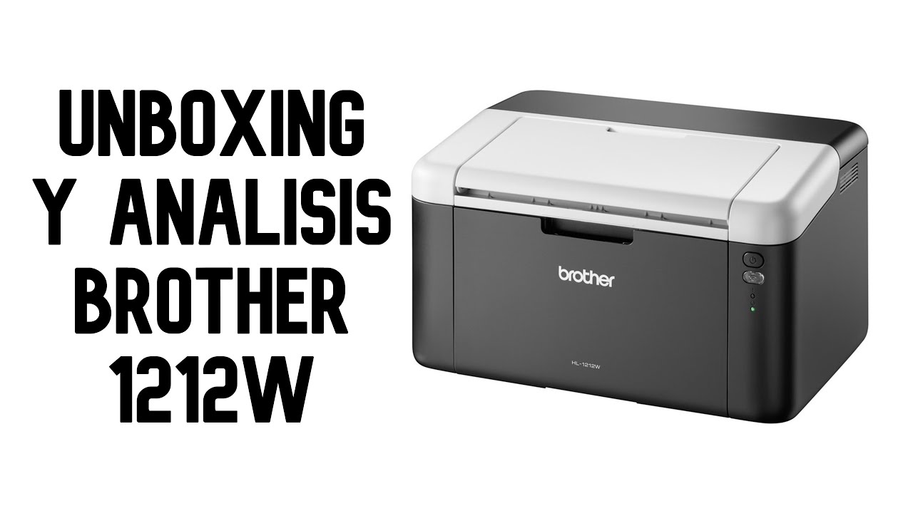 Unboxing impresora Laser Brother 1212w | ¿Realmente conviene? - YouTube