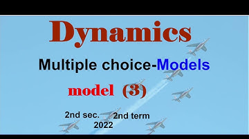 Dynamics revision 2nd secondary Egypt 2022 | El Moasser MCQ final exams | Second patch | Model-3