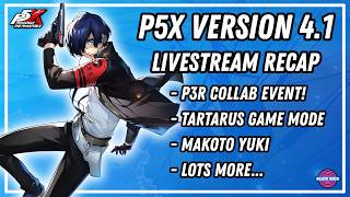 P5X Version 4.1 Livestream Recap | Persona 3 Reload Collab, Makoto Yuki, Tartarus, Anni News & More!
