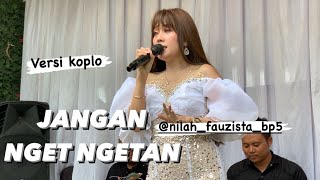 JANGAN NGET NGETAN - NILAH FAUZISTA BP 5 ( LIVE SHOW CIWIDEY )