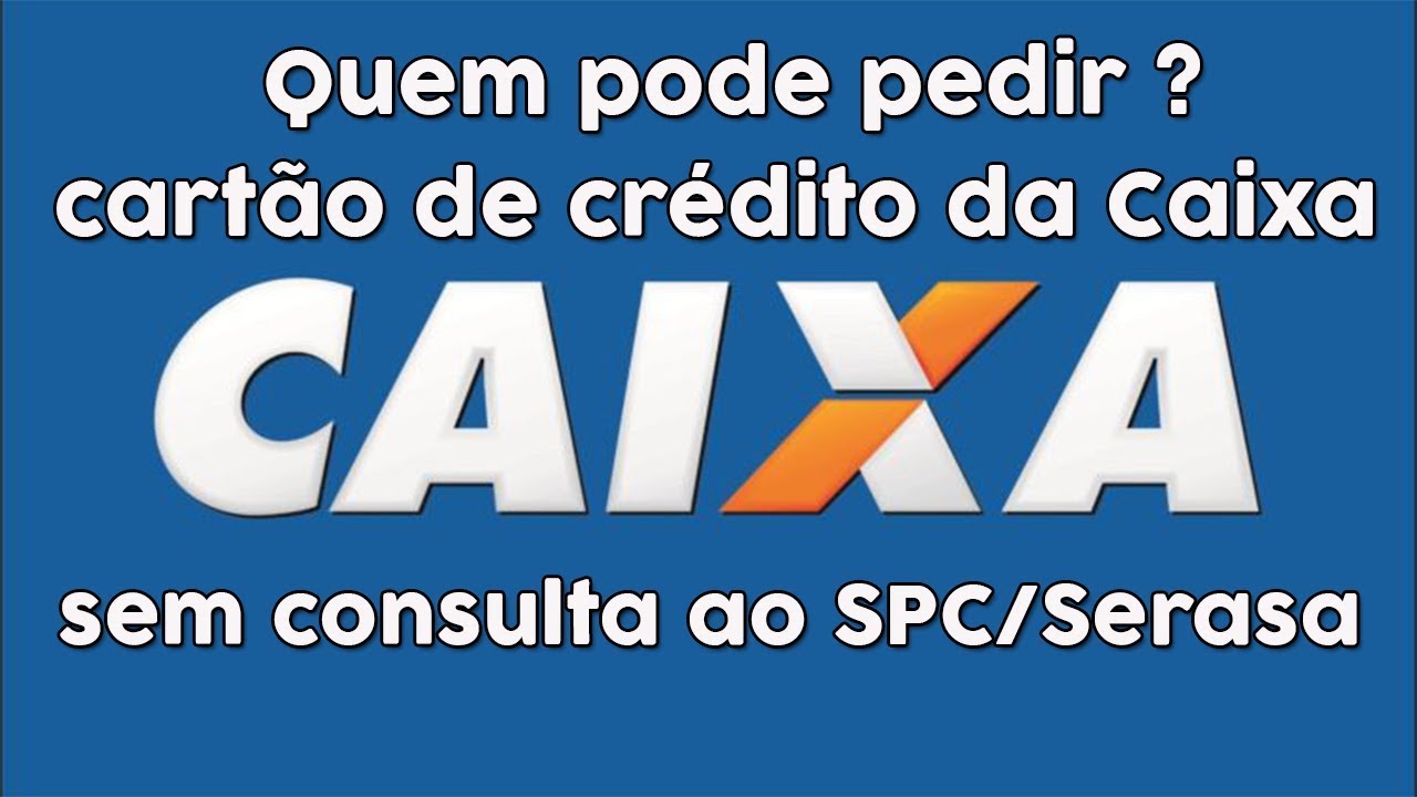 Quem pode pedir o cartão de crédito da Caixa sem consulta 