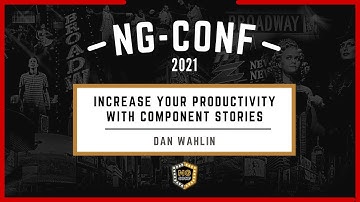 Increase your productivity with component stories | Dan Wahlin | ng-conf 2021