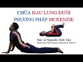 Chữa đau lưng dưới bằng phương pháp Dr. Mckenzie ( Mckenzie method physical therapy)