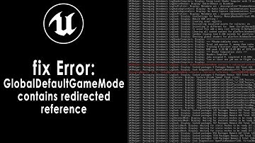 (FIX) Build Error: GlobalDefaultGameMode Contains a Redirected Reference in UE5 Unreal Engine