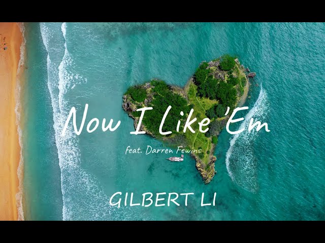 Gilbert Li - Now I Like 'Em (Lyric Video) feat. Darren Fewins class=