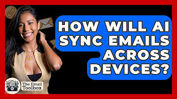 How Will AI Sync Emails Across Devices? - TheEmailToolbox.com