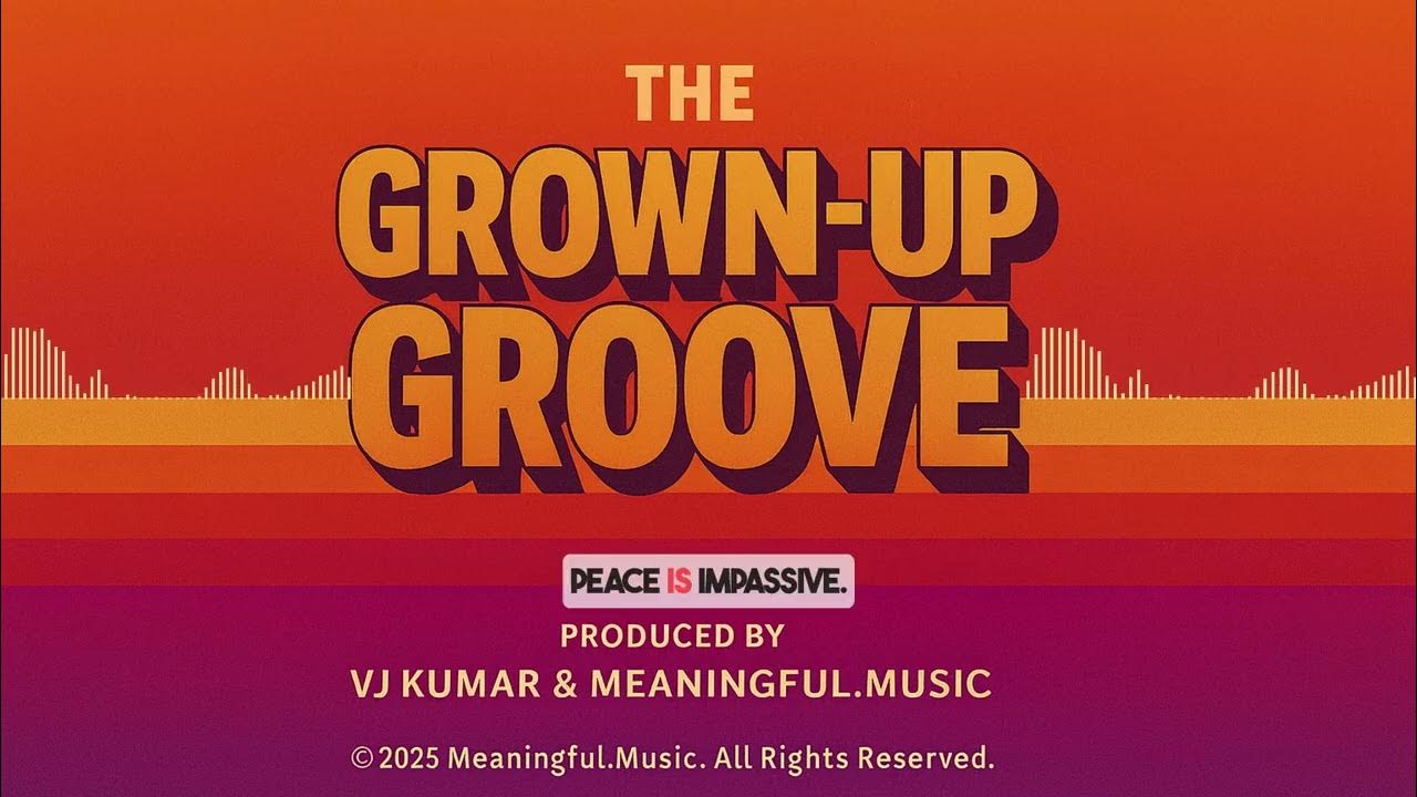 The Grown Up Groove — Full Music Album by VJ Kumar | Meaningful.Music The Grown Up Groove — Full Music Album by VJ Kumar | Meaningful.Music