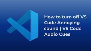 How to Turn Off Annoying Sounds in VS Code | Visual Studio Code Tips for Developers