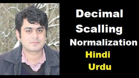 decimal scalling normalilzation in data mining in hindi urdu