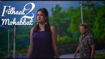 Filhaal2 Mohabbat | Akshay Kumar Ft Nupur Sanon | Ammy Virk | BPraak | Jaani | Arvindr Khaira