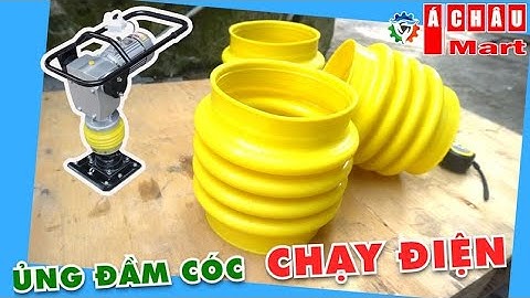 ỦNG ĐẦM CÓC ĐIỆN, SU NHÚN, SÙNG NHÚN MÁY ĐẦM CÓC TRUNG QUỐC