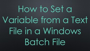 How to Set a Variable from a Text File in a Windows Batch File