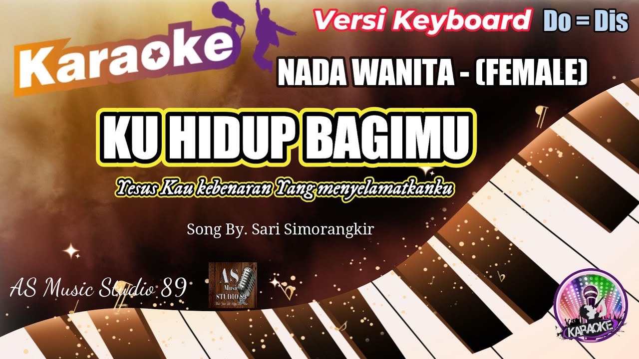 KU HIDUP BAGIMU - Sari Simorangkir ll KARAOKE ROHANI KRISTEN NADA WANITA (FEMALE) Do = Dis