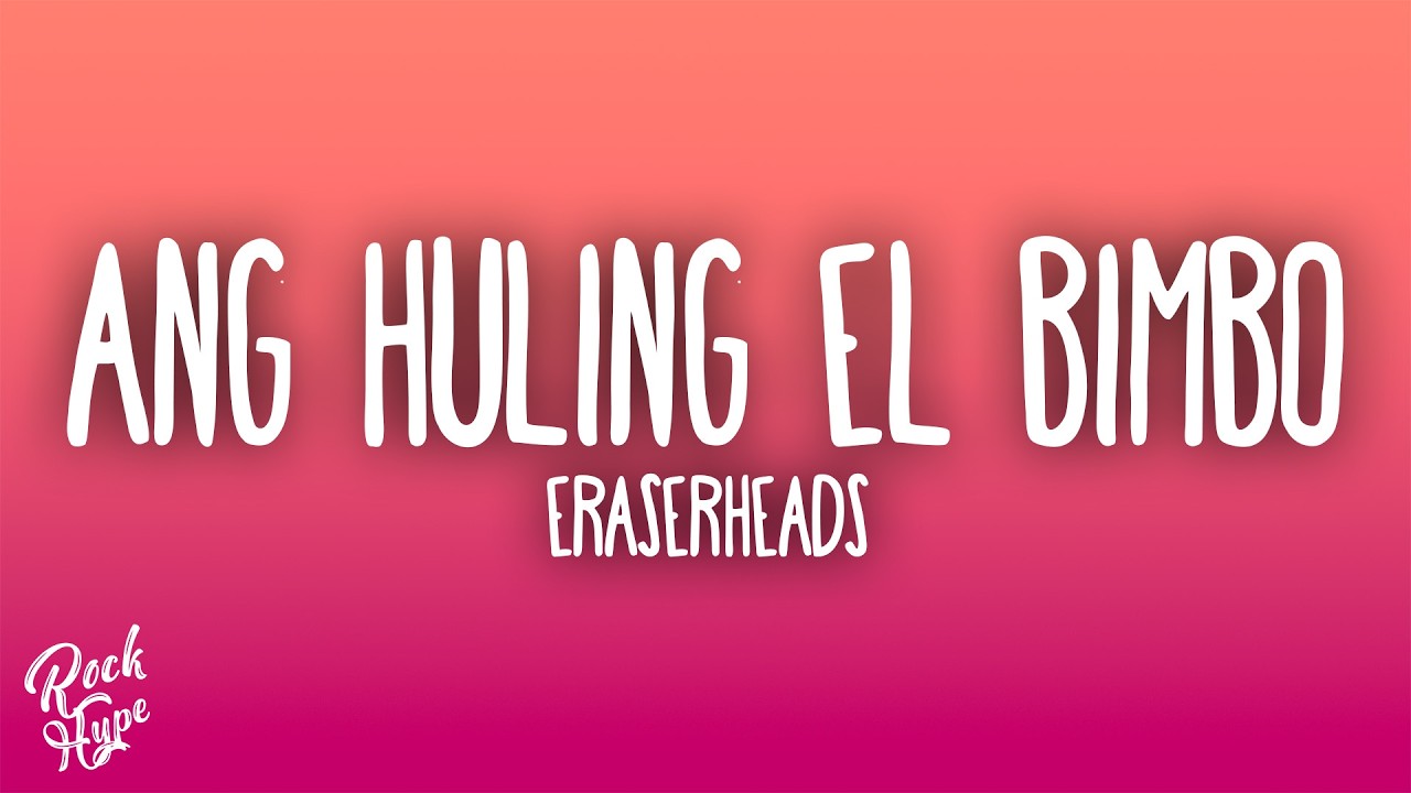 Eraserheads - Ang Huling El Bimbo