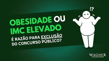 Obesidade ou IMC elevado, são razões para exclusão do Concurso Público?