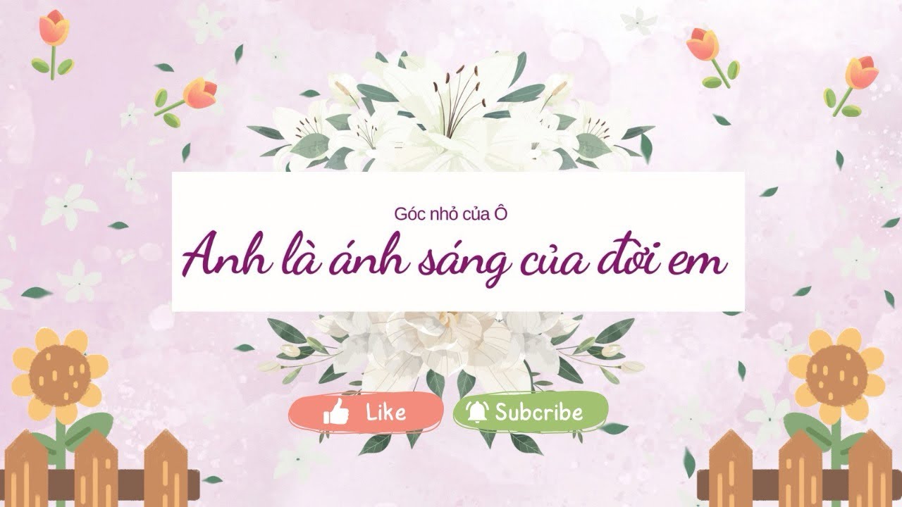 Anh là ánh sáng đời em ~ Truyện audio ~ Góc nhỏ của Ô