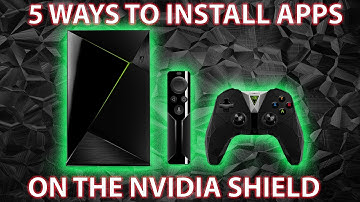 5 WAYS TO INSTALL APPS | NVIDIA SHIELD TV