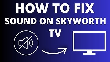 Skyworth TV No Sound? Easy Fix Tutorial for Audio Issues!