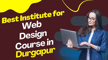 Best Institute for Web Design Course in Durgapur | Top Web Design Training in Durgapur