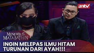 Ingin Melepas Ilmu Hitam Turunan Dari Ayah!!! | Menembus Mata Batin ANTV Eps 106 (3/4)