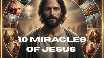 Animated 10 Miracles of Jesus & the Lessons for Your Life