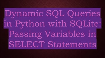 Dynamic SQL Queries in Python with SQLite: Passing Variables in SELECT Statements