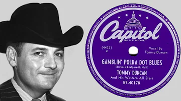 Tommy Duncan, Gambling Polka Dot Blues, + 6 great songs & two rare videos