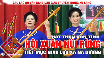 Hội xuân núi rừng ! Bài then rộn ràng sắc xuân, tiếng đàn tính ngân vang giữa đại ngàn Xứ Lạng