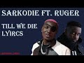 Sarkodie ft Ruger - Till We Die (Lyrics)