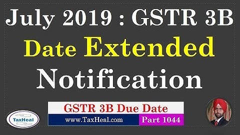 GSTR 3B of July 2019 Date Extended : Notification