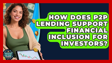 How Does P2P Lending Support Financial Inclusion For Investors? - Passive Income Wizards