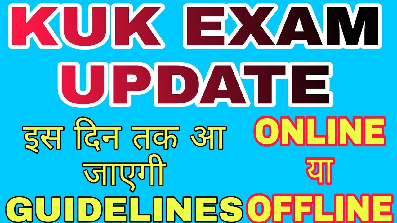 इस दिन तक आ जाएगी GUIDELINES | KUK EXAM UPDATE | KUK UPDATES | KUK LATEST UPDATES | KUK UPDATE 2021