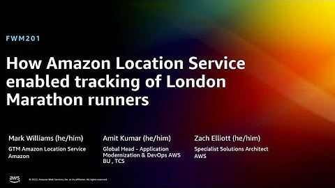 AWS re:Invent 2022 - How Amazon Location Service enabled London Marathon runner tracking (FWM201)