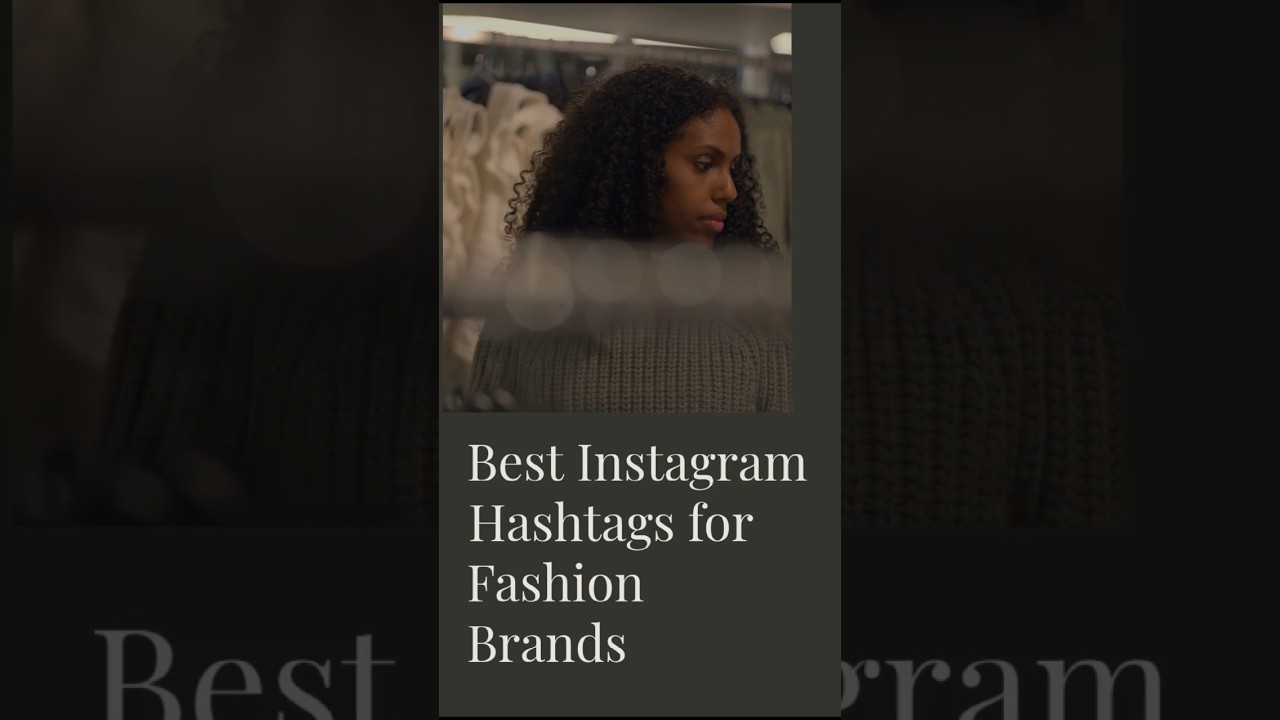 Best Instagram Hashtags for Fashion Brands 