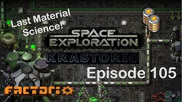 Material Science 4! | Factorio Space Exploration & Krastorio Playthrough | Episode 105