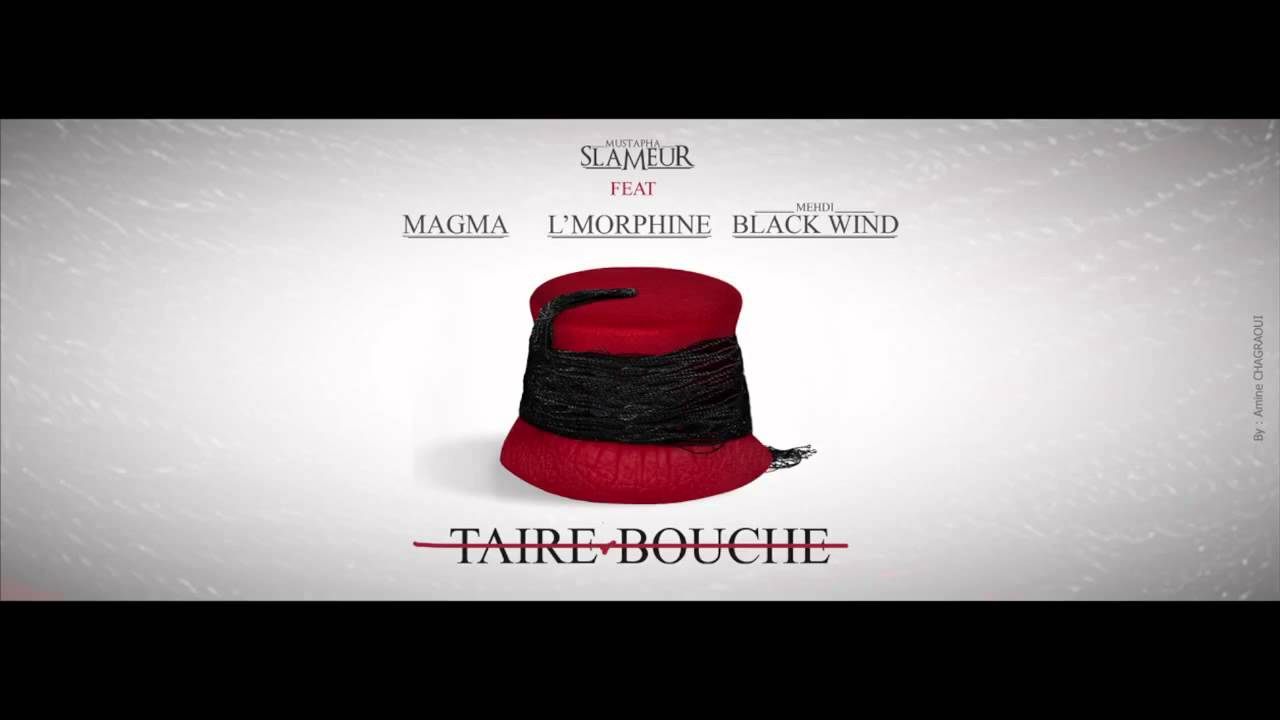 Mustapha Slameur feat L'Morphine & Mehdi Black Wind & MAGMA Taire bouche 2014