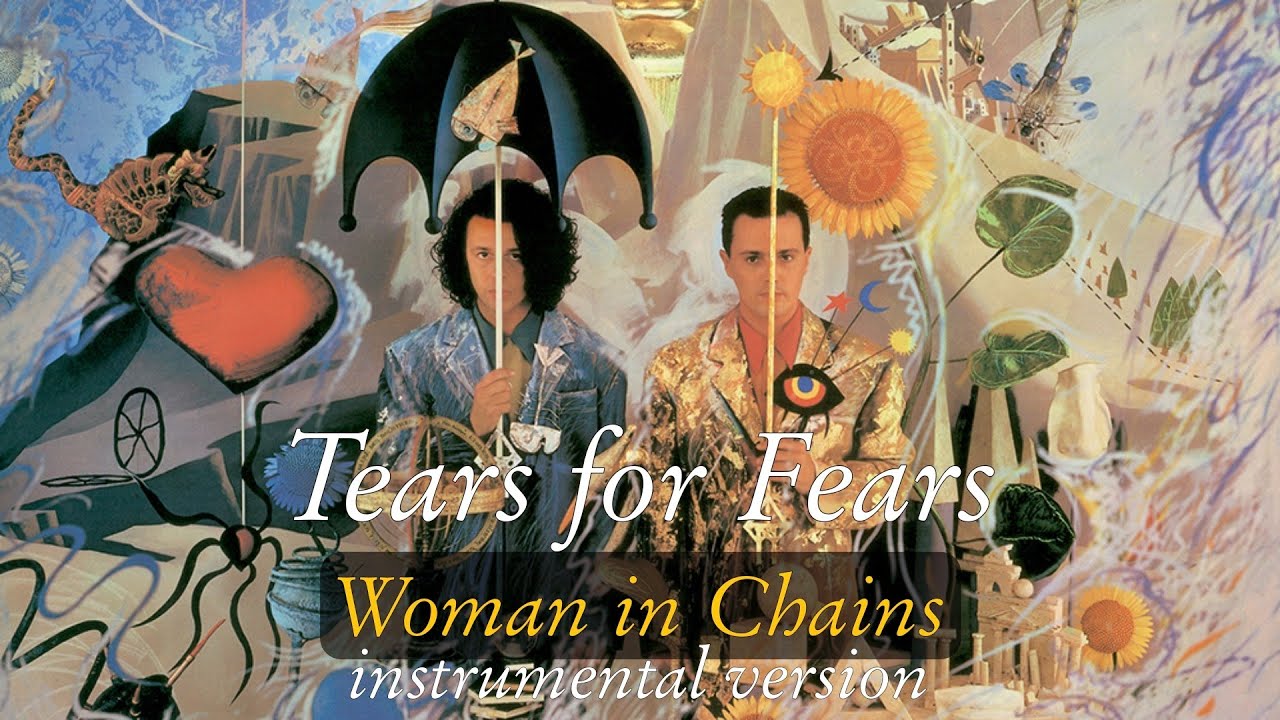 Tears For Fears - Woman In Chains (Orig. Full Instrumental BV) HD Sound  2023 