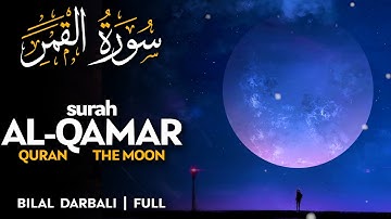 Surah Al Qamar (سورة القمر) - بلال دربالي | Bilal Darbali (4K)