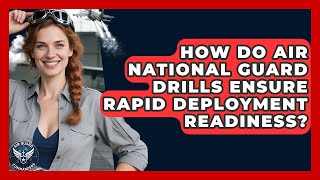 How Do Air National Guard Drills Ensure Rapid Deployment Readiness - Air Guard Commanders