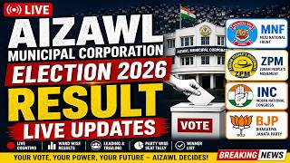 🔴 Aizawl Municipal Corporation Election 2026 Result Live | ZPM - 17, MNF -01, INC- 01 Won.